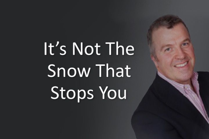 It’s not the snow that stops you