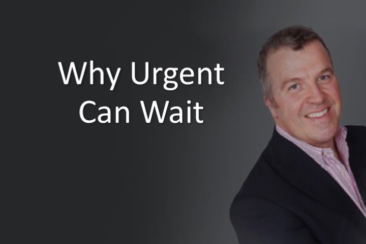 Why Urgent Can Wait