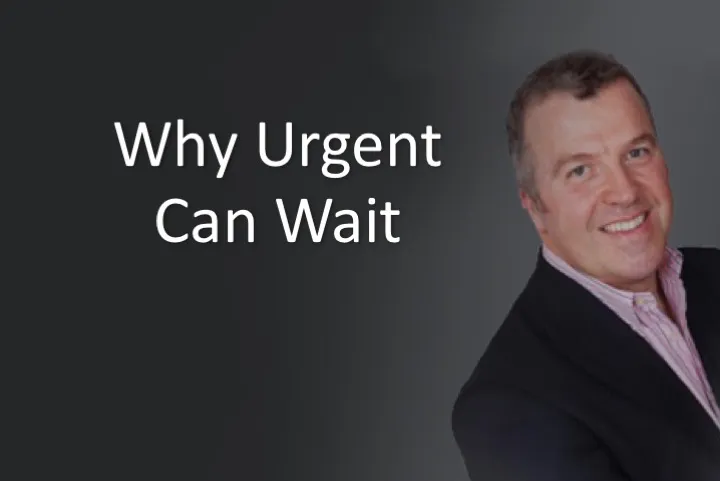 Why Urgent Can Wait