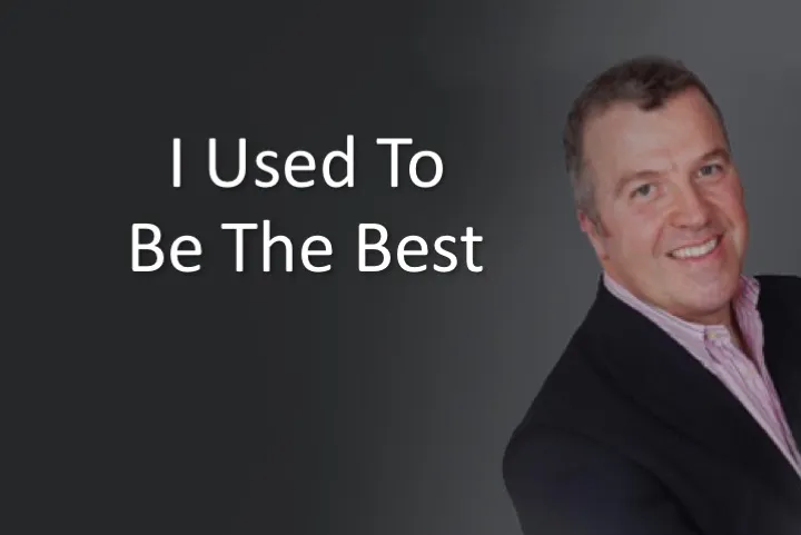 I used to be the best...