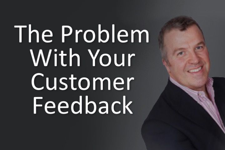 The Problem With Your Customer Feedback
