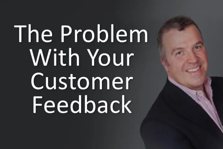 The Problem With Your Customer Feedback