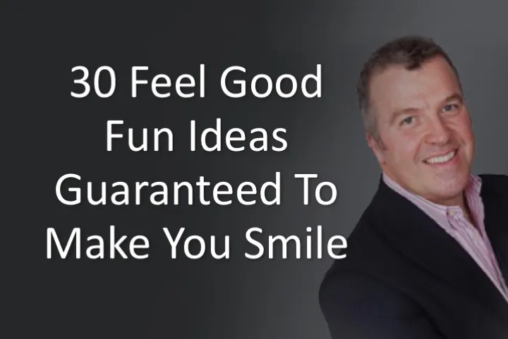 30 feel good fun ideas guaranteed to make you smile