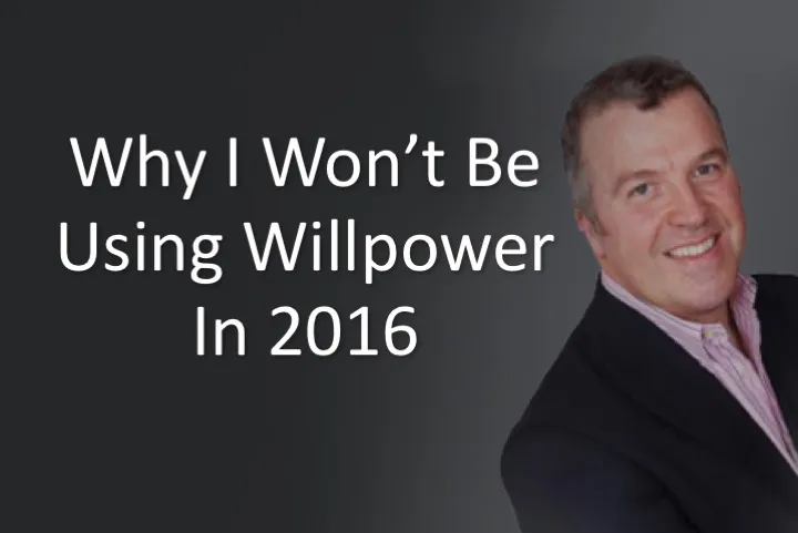 Why I won’t be using willpower in 2016
