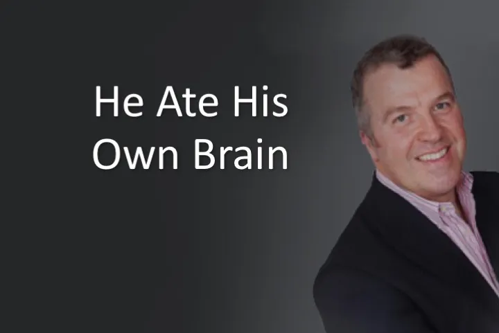 He Ate His Own Brain