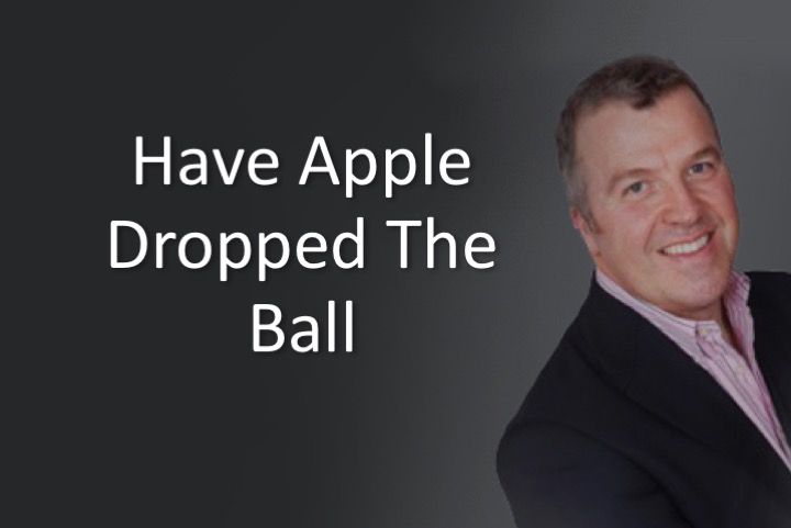 Have Apple Dropped The Ball?