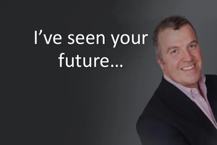 I've seen your future
