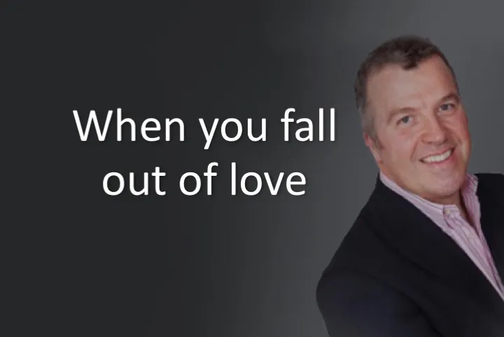 When you fall out of love