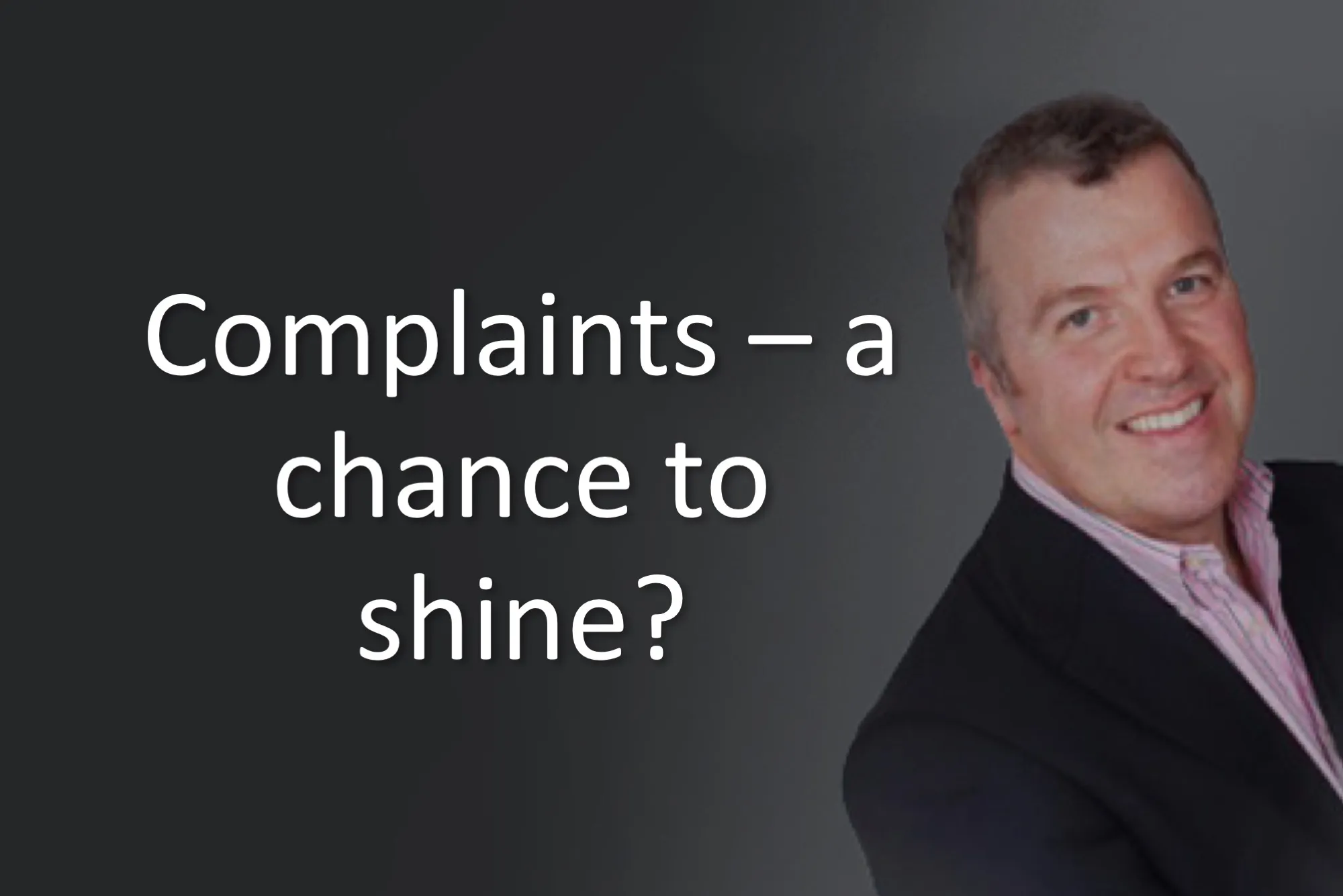 Complaints – a chance to shine