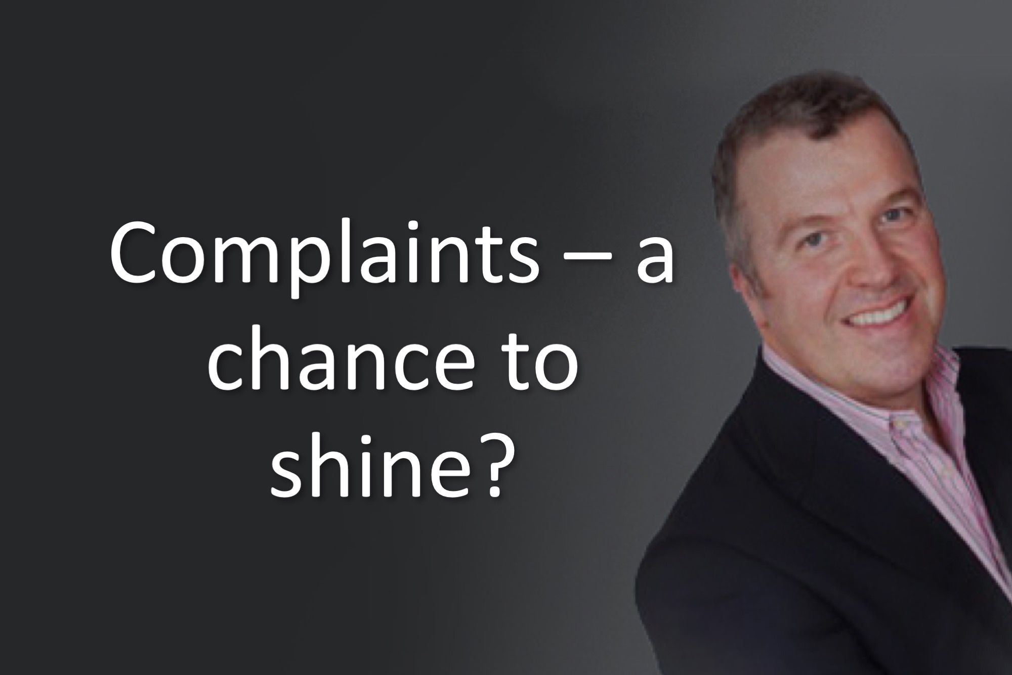 Complaints – a chance to shine