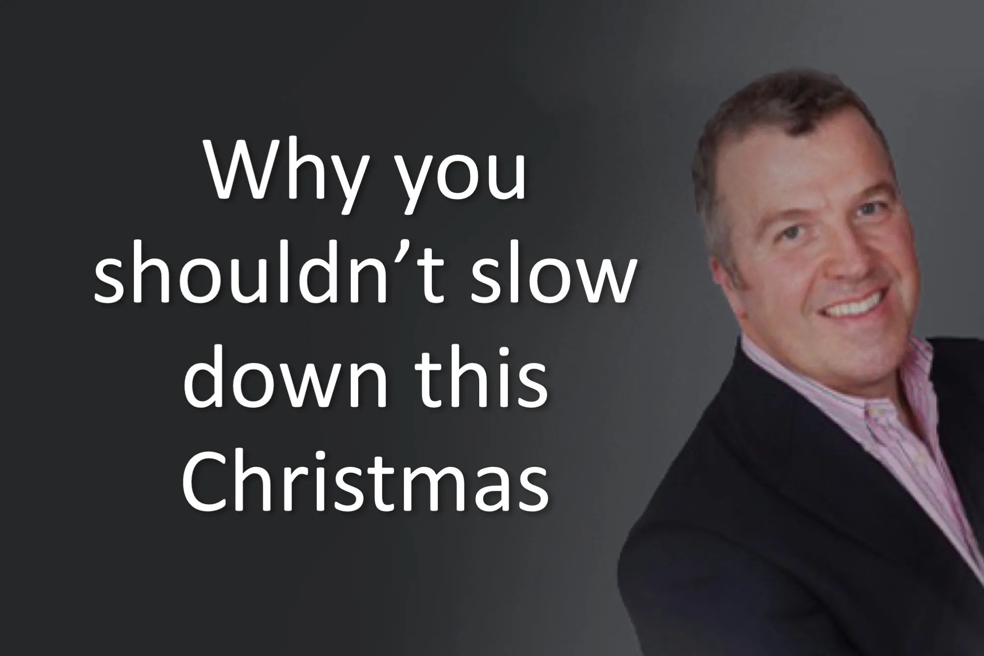 Why you shouldn’t slow down this Christmas