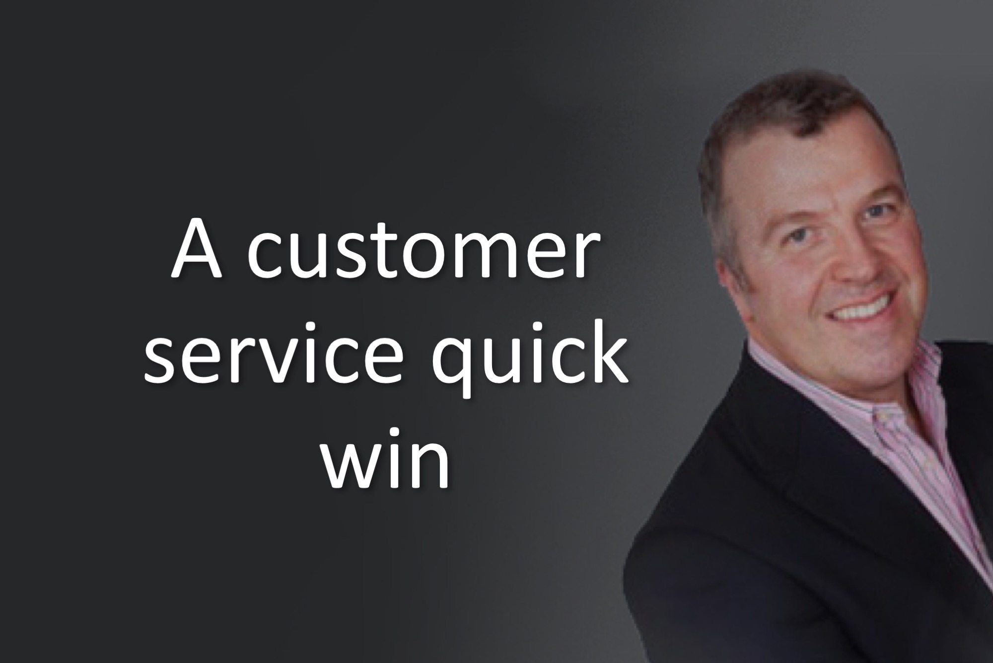 A customer service quick win