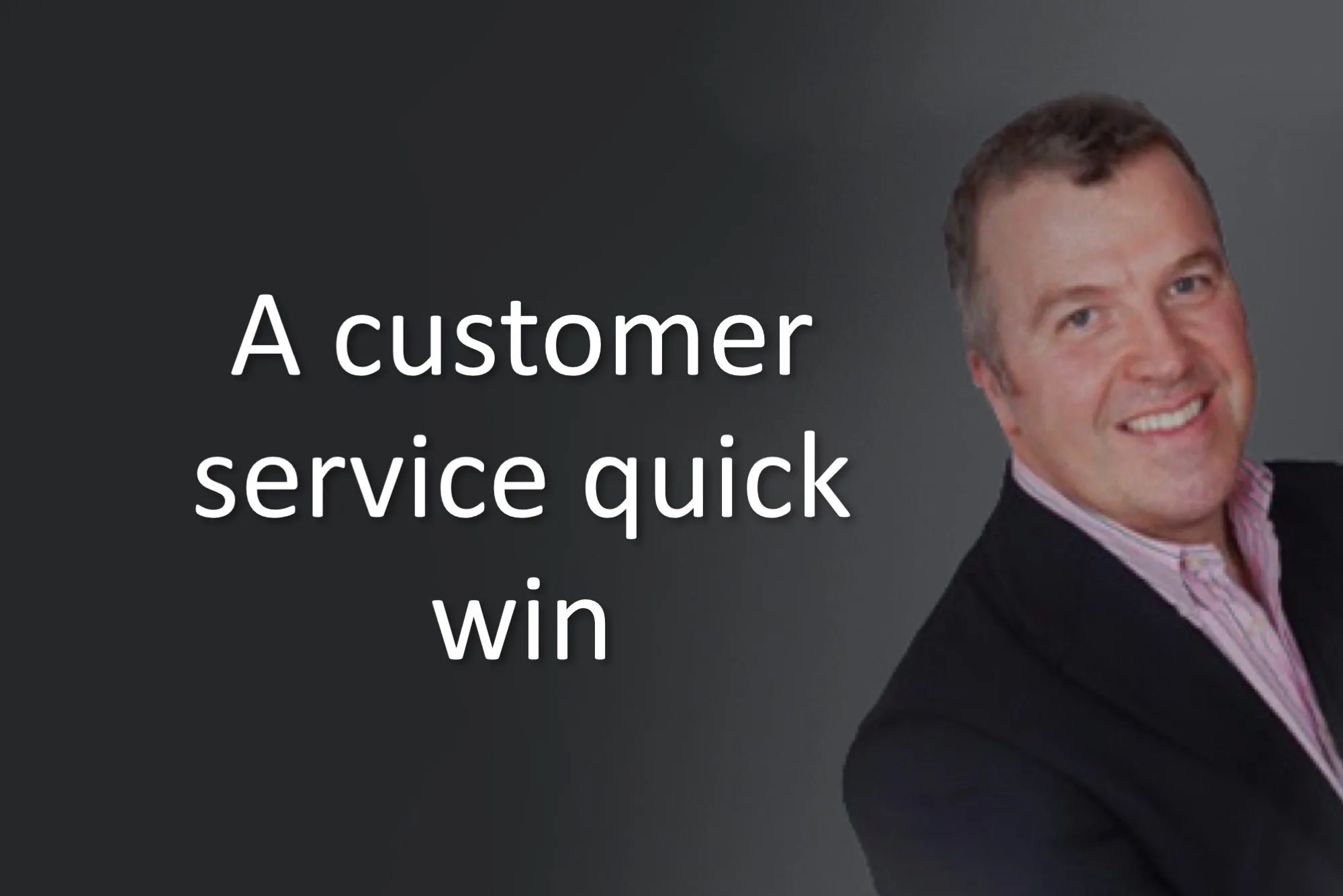 A customer service quick win