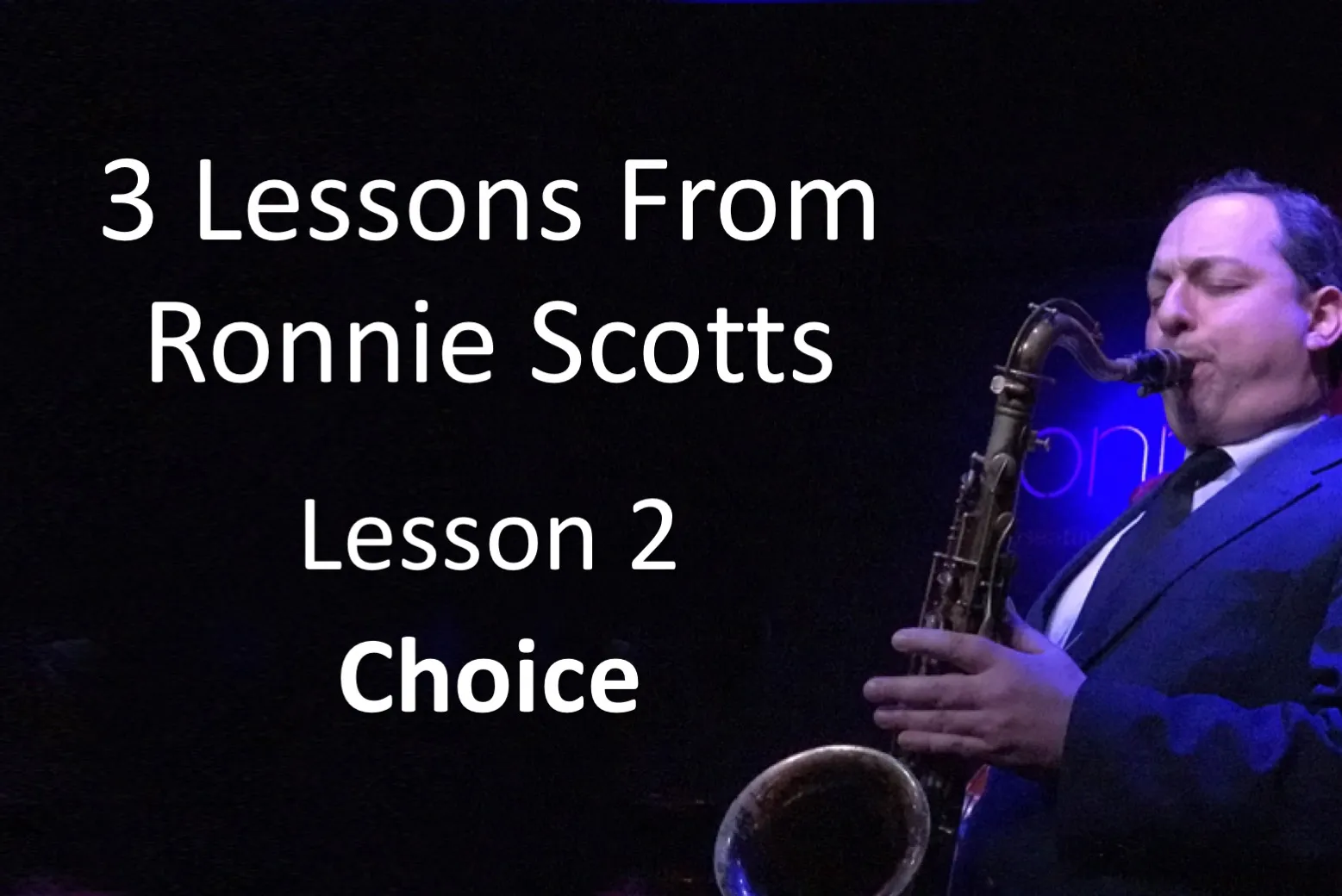 3 Lessons From Ronnie Scotts - Lesson 2 - Choice