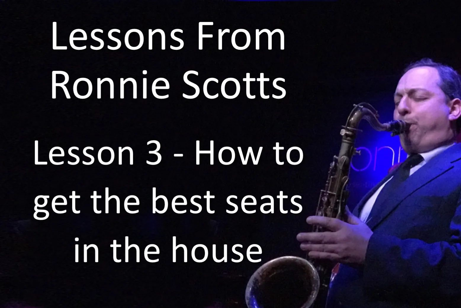 How To Get The Best Seats In The House -  Lesson 3 from Ronnie Scotts