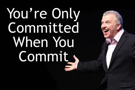 You're Only Committed When You Commit