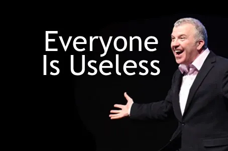 Everyone Is Useless