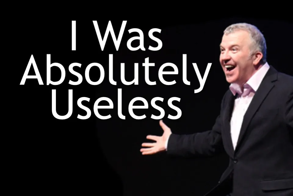 I Was Absolutely Useless