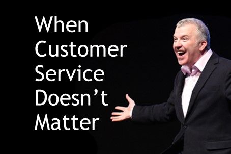 When Customer Service Doesn't Matter