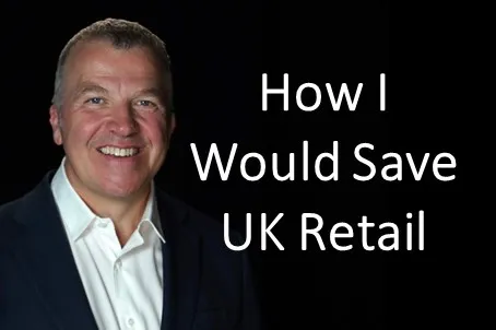 How I would save UK Retail