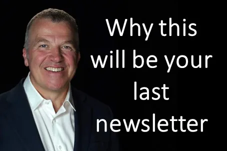 Why this will be your last newsletter