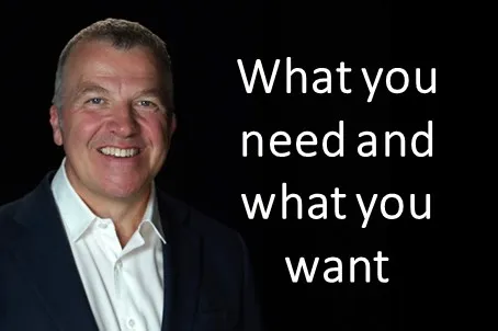 What you need and what you want
