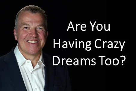 Are you having crazy dreams too?
