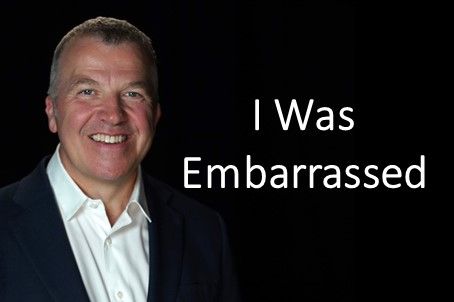 I was embarrassed