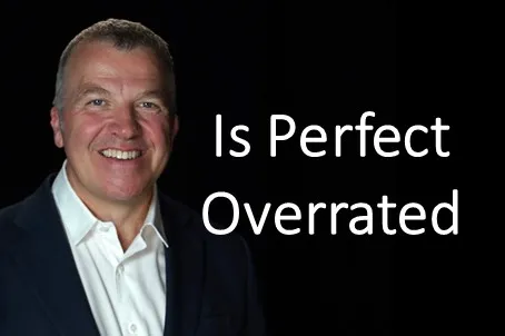 Is Perfect Overrated