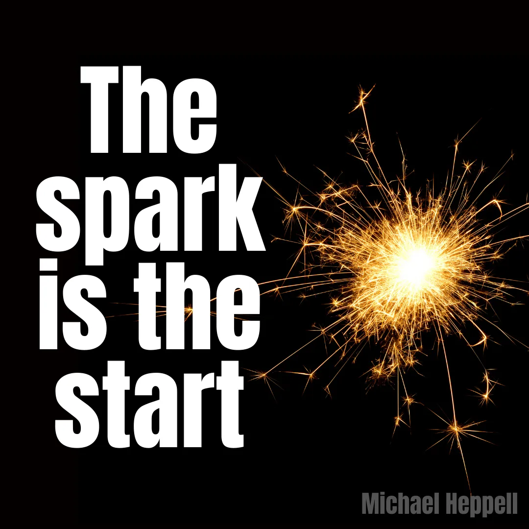 The spark is the start