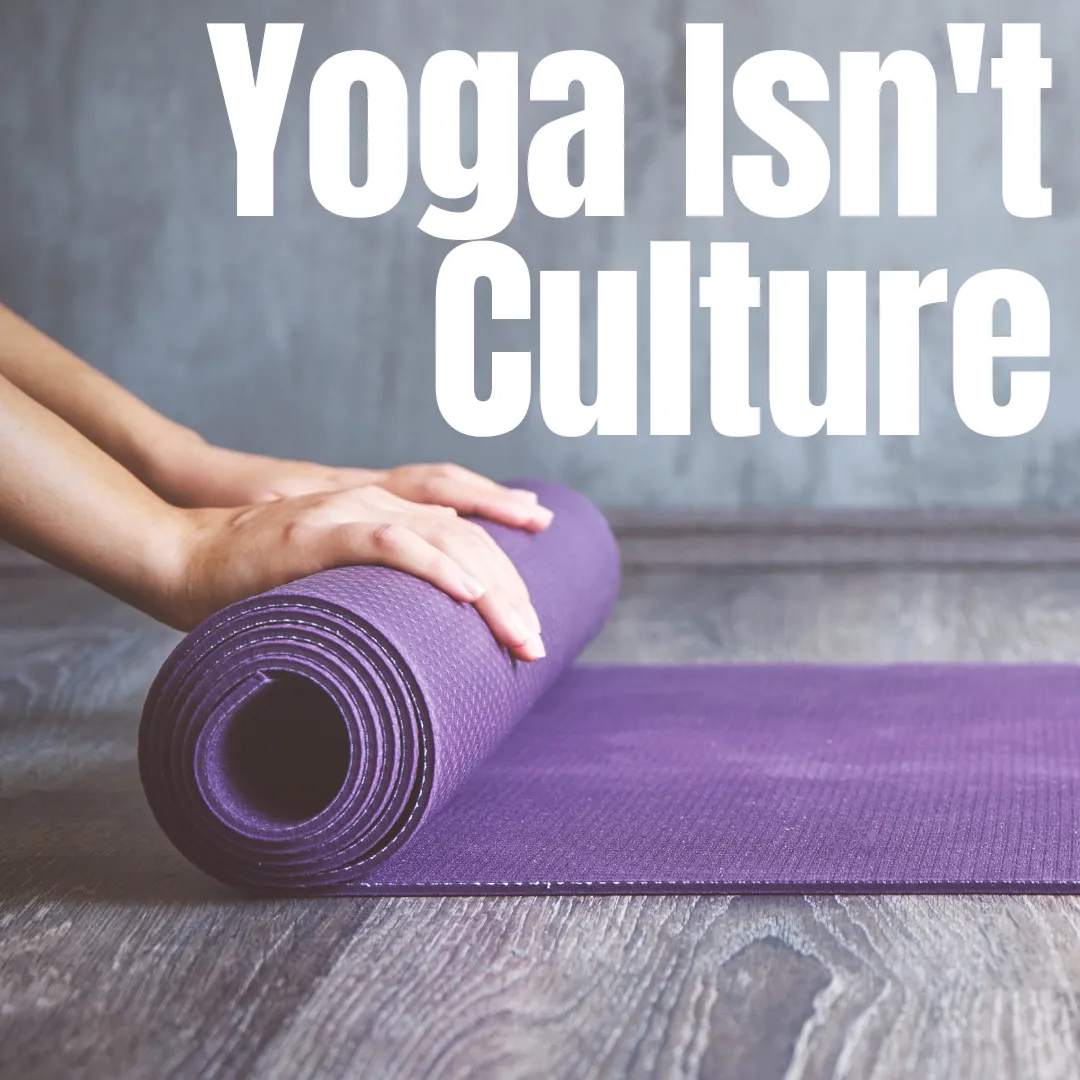 Yoga isn't culture