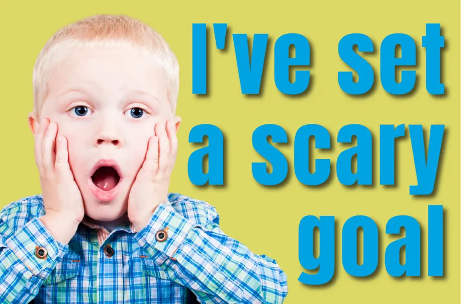 I've set a scary goal
