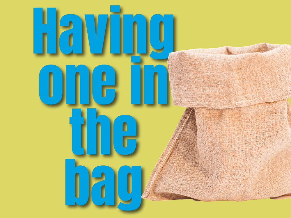 Having one in the bag