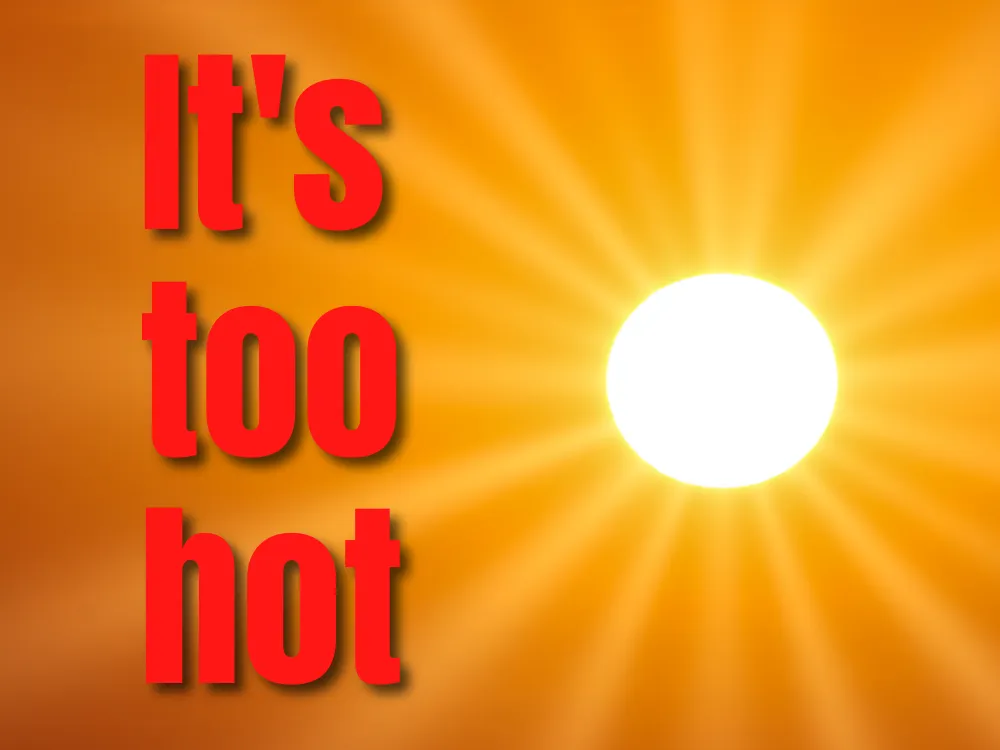 It's Too Hot. Really?
