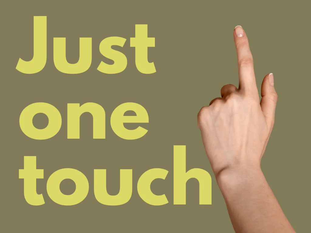 Just One Touch