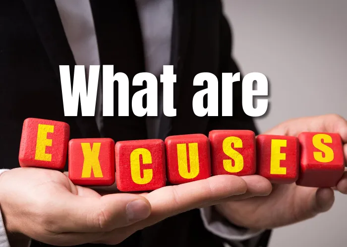 What are excuses?