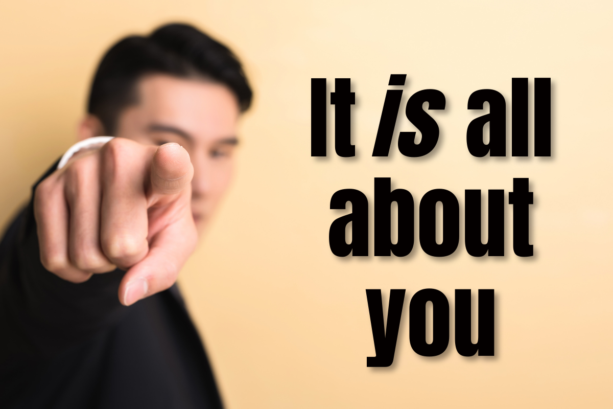 It's all about you