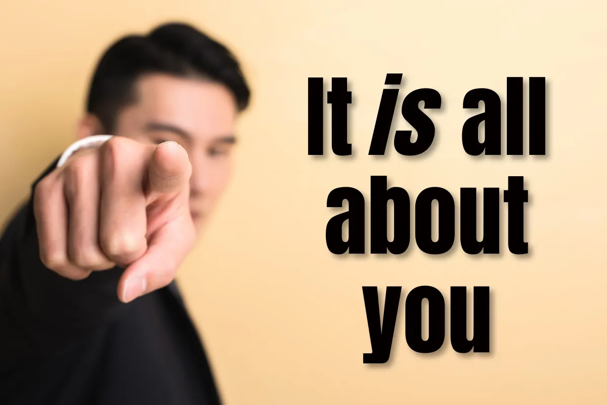 It's all about you