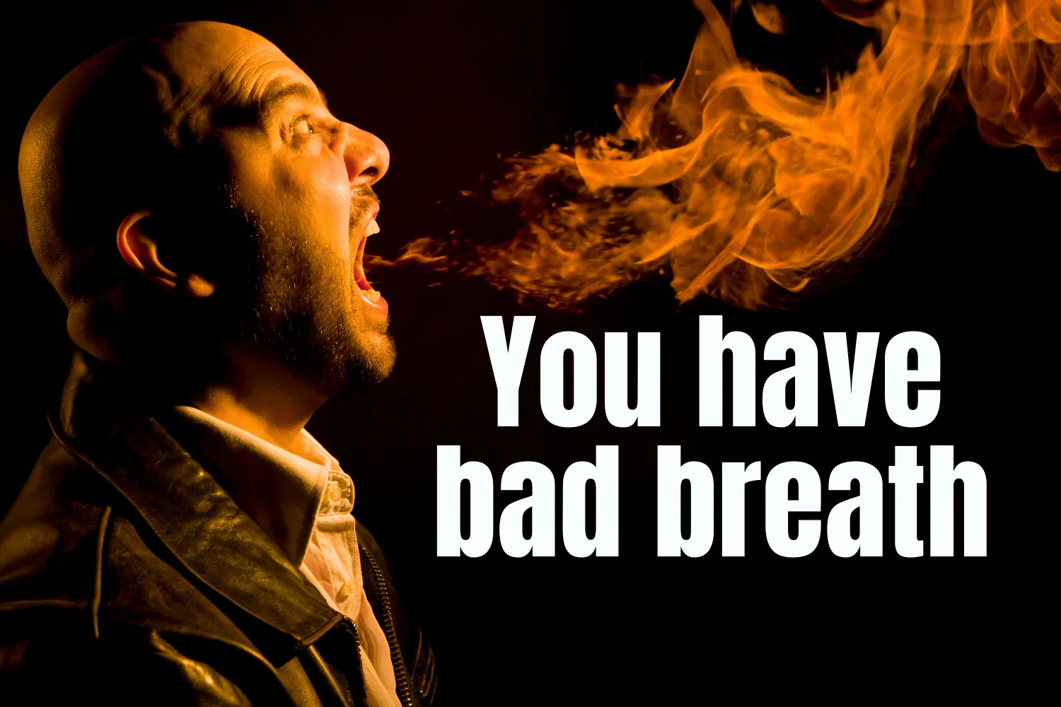 You have bad breath