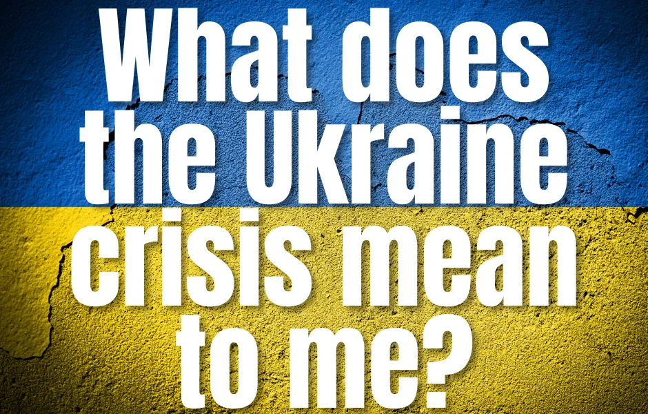 What does the Ukraine crisis mean to me?