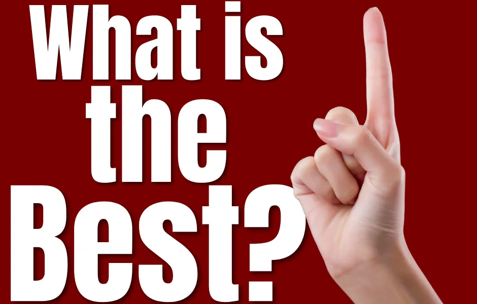 What is the best?