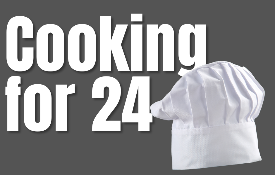 Cooking for 24