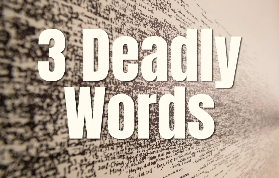 3 Deadly Words