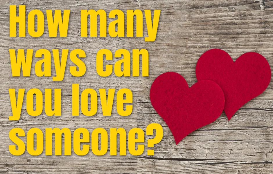 How many ways can you love someone?