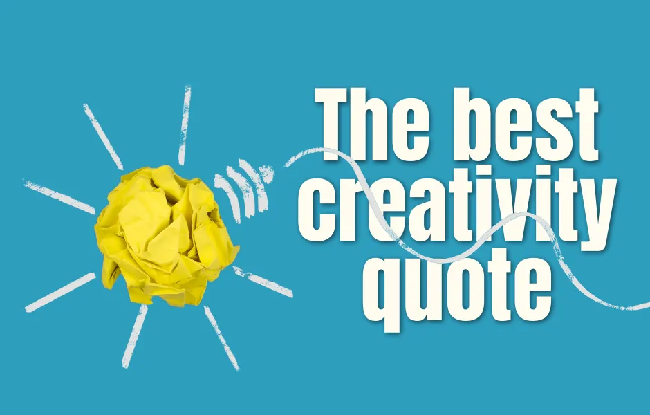 Best ever creativity quote