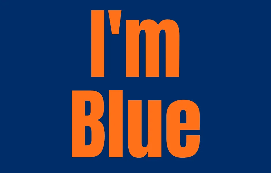 I'm blue