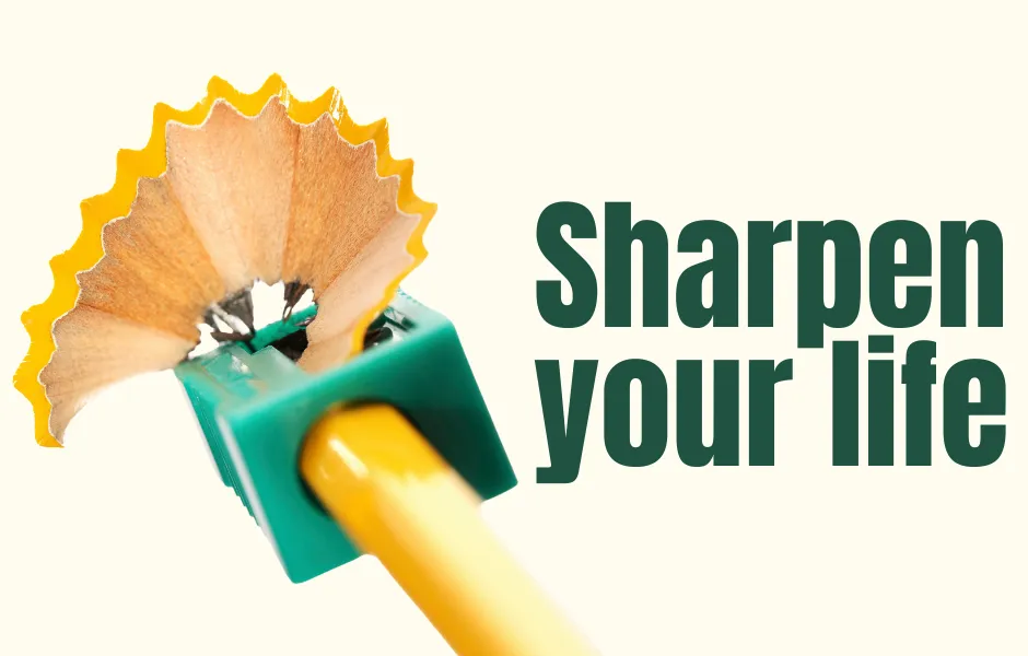 Sharpen Your Life