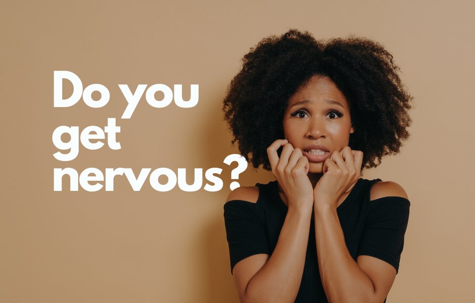 Do you get nervous