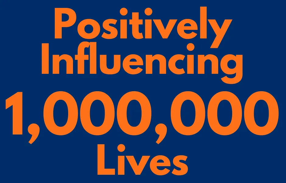 Positively Influencing 1,000,000 Lives