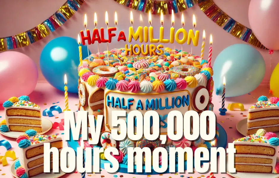 My 500,000 hours moment